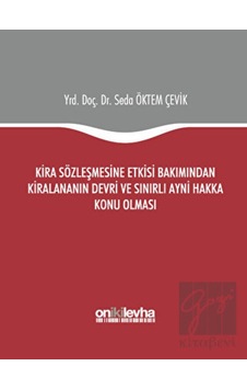 On İki Levha Yayınları - Kira Sözleşmesine Etkisi Bakımından Kiralananın Devri ve Sınırlı Ayni Hakka Konu Olması