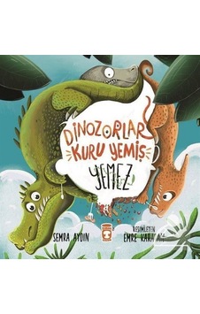 Dinozorlar Kuru Yemiş Yemez / Semra Aydın Dinozorlar Kuru Yemiş Yemez / Semra Aydın