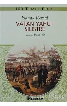 100 Temel Eser - Vatan Yahut Silistre - Namık Kemal - İnkılap Kitabevi 100 Temel Eser - Vatan Yahut Silistre - Namık Kemal - İnkılap Kitabevi