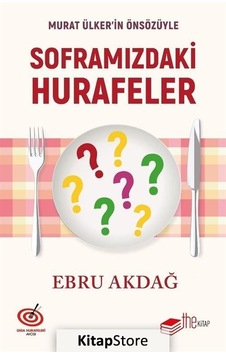 Soframızdaki Hurafeler - Murat Ülker'in Önsözüyle - Ebru Akdağ - The Kitap