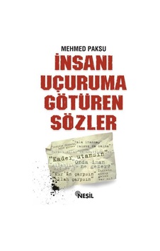 İnsanı Uçuruma Götüren Sözler - Mehmed Paksu - Nesil Yayınları