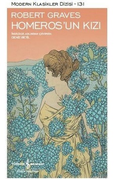 Homeros'un Kızı-Modern Klasikler Dizisi 131 - Robert Graves - İş Bankası Kültür Yayınları Homeros'un Kızı-Modern Klasikler Dizisi 131 - Robert Graves - İş Bankası Kültür Yayınları