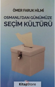 Osmanlı'dan Günümüze Seçim Kültürü - Ömer Faruk Hilmi - Cağaloğlu Yayınevi