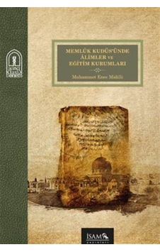 Memlük Kudüsünde Alimler Ve Eğitim Kurumları / Muhammet Enes M...