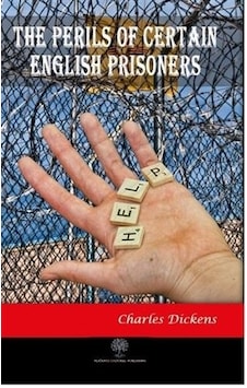 The Perils of Certain English Prisoners - Charles Dickens - Platanus Publishing