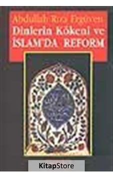 Dinlerin Kökeni ve İslam'da Reform - Abdullah Rıza Ergüven - Berfin Yayınları Dinlerin Kökeni ve İslam'da Reform - Abdullah Rıza Ergüven - Berfin Yayınları