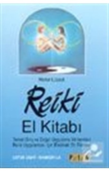 Reiki El Kitabı Temel Giriş ve Doğal Uygulama Yöntemleri Reiki Reiki El Kitabı Temel Giriş ve Doğal Uygulama Yöntemleri Reiki