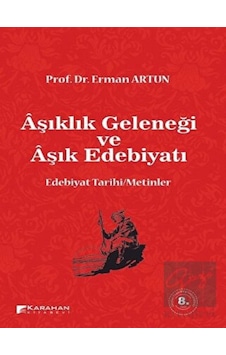 Aşıklık Geleneği ve Aşık Edebiyatı - Erman Artun - Karahan Kitabevi Aşıklık Geleneği ve Aşık Edebiyatı - Erman Artun - Karahan Kitabevi