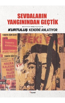 Sevdaların Yangınından Geçtik-Kurtuluş Kendini Anlatıyor- Dipnot
