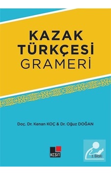 Kazak Türkçesi Grameri  - Kenan Koç  - Kesit Yayınları