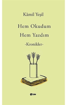 Hem Okudum Hem Yazdım / Kamil Yeşil Hem Okudum Hem Yazdım / Kamil Yeşil