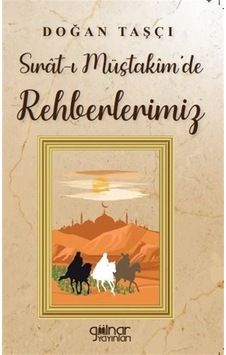 Sırat-ı Müstakim'de Rehberlerimiz - Doğan Taşçı - Gülnar Yayınları Sırat-ı Müstakim'de Rehberlerimiz - Doğan Taşçı - Gülnar Yayınları