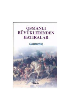 Osmanlı Büyüklerinden Hatıra - Can Alpgüvenç - Nesil Yayınları Kelepir Kitaplar