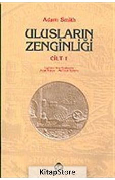 Ulusların Zenginliği Cilt 1 / Adam Smith Ulusların Zenginliği Cilt 1 / Adam Smith