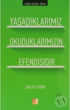 Yaşadıklarımız Okuduklarımızın Efendisidir - Salih Uyan - Babıali Kültür