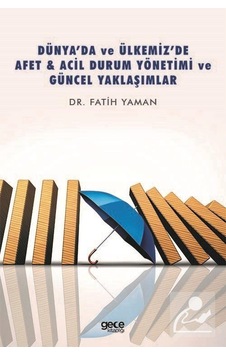 Dünya'da ve Ülkemiz'de Afet ve Acil Durum Yönetimi ve Güncel Yaklaşımlar - Fatih Yaman - Gece Kitaplığı Dünya'da ve Ülkemiz'de Afet ve Acil Durum Yönetimi ve Güncel Yaklaşımlar - Fatih Yaman - Gece Kitaplığı