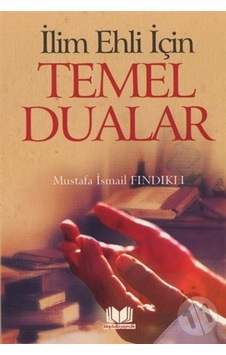 İlim Ehli için Temel Dualar İlim Ehli için Temel Dualar