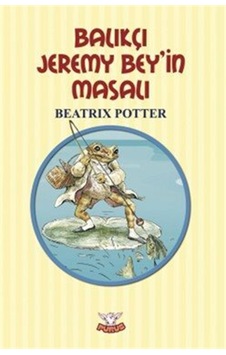 Balıkçı Jeremy Bey'in Masalı / Beatrix Potter Balıkçı Jeremy Bey'in Masalı / Beatrix Potter