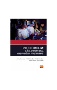 Üniversite Gençliğinin Dijital Oyun Oynama Alışkanlığının Araştırılması - Erkan Oktay - Nobel Bilimsel Eserler Üniversite Gençliğinin Dijital Oyun Oynama Alışkanlığının Araştırılması - Erkan Oktay - Nobel Bilimsel Eserler