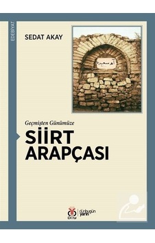 Siirt Arapçası - Geçmişten Günümüze - Sedat Akay - DBY Yayınları Siirt Arapçası - Geçmişten Günümüze - Sedat Akay - DBY Yayınları