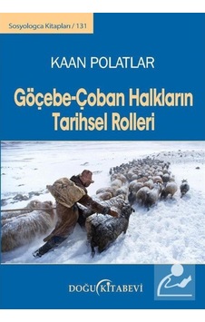 Göçebe - Çoban Halkların Tarihsel Rolleri - Bir Nüfus Teorisi - Kaan Polatlar - Doğu Kitabevi