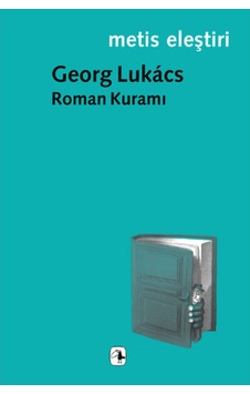 Roman Kuramı - Georg Lukacs - Metis Yayınları Roman Kuramı - Georg Lukacs - Metis Yayınları