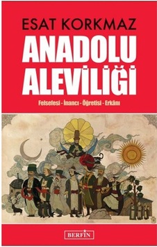 Anadolu Aleviliği Esat Korkmaz - Esat Korkmaz Anadolu Aleviliği Esat Korkmaz - Esat Korkmaz