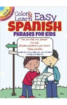 Color and Learn Easy Spanish Phrases for Kids 9780486797595 Color and Learn Easy Spanish Phrases for Kids 9780486797595