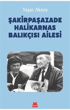 Şakirpaşazade Halikarnas Balıkçısı Ailesi / Yaşar Aksoy Şakirpaşazade Halikarnas Balıkçısı Ailesi / Yaşar Aksoy