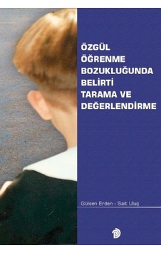 Özgül Öğrenme Bozukluğunda Belirtli Tarama ve Değerlendirme - Gülşen Erden - Türk Psikologlar Derneği Yayınları Özgül Öğrenme Bozukluğunda Belirtli Tarama ve Değerlendirme - Gülşen Erden - Türk Psikologlar Derneği Yayınları