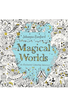 Magical Worlds: An Enchanted Colouring Adventure Ebury Press Magical Worlds: An Enchanted Colouring Adventure Ebury Press