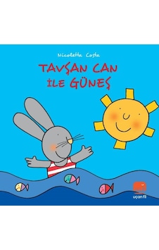 Tavşan Can ile Güneş - Nicoletta Costa - Uçan Fil Tavşan Can ile Güneş - Nicoletta Costa - Uçan Fil
