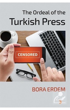 The Ordeal of the Turkish Press - Bora Erdem - Cinius