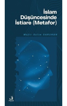 İslam Düşüncesinde İstiare (Metafor) - Müfit Selim Saruhan - Fecr Yayınları İslam Düşüncesinde İstiare (Metafor) - Müfit Selim Saruhan - Fecr Yayınları