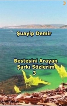 Bestesini Arayan Şarkı Sözlerim 3 / Şuayip Demir
