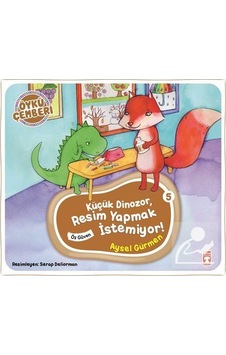 Küçük Dinozor Resim Yapmak Istemiyor / Öykü Çemberi 5 / Aysel ...