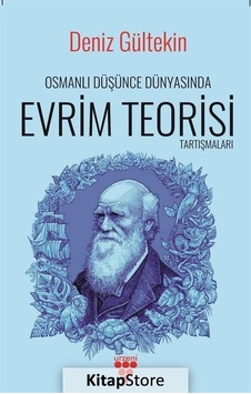 Osmanlı Düşünce Dünyasında Evrim Teorisi Tartışmaları - Deniz Gültekin - Urzeni Yayıncılık Osmanlı Düşünce Dünyasında Evrim Teorisi Tartışmaları - Deniz Gültekin - Urzeni Yayıncılık