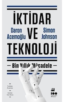 İktidar ve Teknoloji - Bin Yıllık Mücadele - Daron Acemoğlu -  Simon Johnson - Doğan Kitap