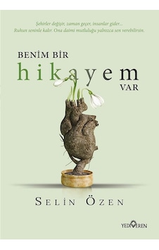 Benim Bir Hikayem Var - Selin Özen - Yediveren Yayınları Benim Bir Hikayem Var - Selin Özen - Yediveren Yayınları