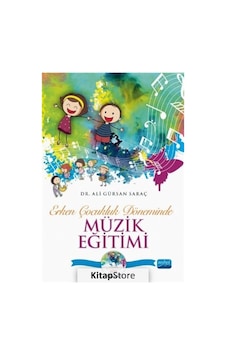 Erken Çocukluk Döneminde Müzik Eğitimi-CD İlaveli - Ali Gürsan Saraç - Nobel Akademik Yayıncılık