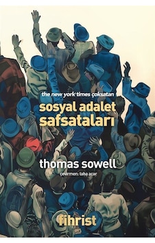 Sosyal Adalet Safsataları / Thomas Sowell Sosyal Adalet Safsataları / Thomas Sowell