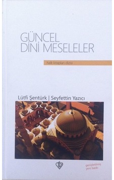 Güncel Dini Meseleler - Lütfi Şentürk - Türkiye Diyanet Vakfı Yayınları Güncel Dini Meseleler - Lütfi Şentürk - Türkiye Diyanet Vakfı Yayınları