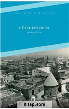 Güzel Erzurum - Erdal Güzel - Dergah Yayınları Güzel Erzurum - Erdal Güzel - Dergah Yayınları