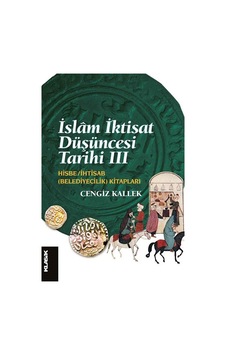 İslam İktisat Düşüncesi Tarihi 3 - Hisbe-İhtisab Kitapları - Cengiz Kallek - Klasik Yayınları İslam İktisat Düşüncesi Tarihi 3 - Hisbe-İhtisab Kitapları - Cengiz Kallek - Klasik Yayınları