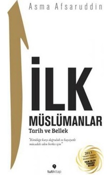 İlk Müslümanlar - Asma Afsaruddin - Tuti Kitap İlk Müslümanlar - Asma Afsaruddin - Tuti Kitap