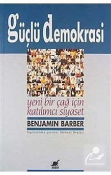 Güçlü Demokrasi / Benjamin R. Barber 9789755390802 Güçlü Demokrasi / Benjamin R. Barber 9789755390802