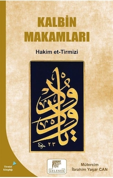 Kalbin Makamları - Hakim et-Tirmizi - Gelenek Yayınları Kalbin Makamları - Hakim et-Tirmizi - Gelenek Yayınları
