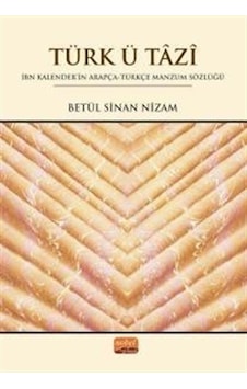 Türk ü Tazi - İbn Kalenderin Arapça - Türkçe Manzum Sözlüğü - Betül Sinan Nizam - Nobel Bilimsel Eserler Türk ü Tazi - İbn Kalenderin Arapça - Türkçe Manzum Sözlüğü - Betül Sinan Nizam - Nobel Bilimsel Eserler
