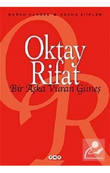 Bir Aşka Vuran Güneş / Seçme Şiirler / Oktay Rifat Bir Aşka Vuran Güneş / Seçme Şiirler / Oktay Rifat