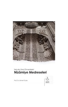 Selçuklu Devri Üniversiteleri Nizamiye Medreseleri / Dr. Ahmet... 9786051592770 Selçuklu Devri Üniversiteleri Nizamiye Medreseleri / Dr. Ahmet... 9786051592770